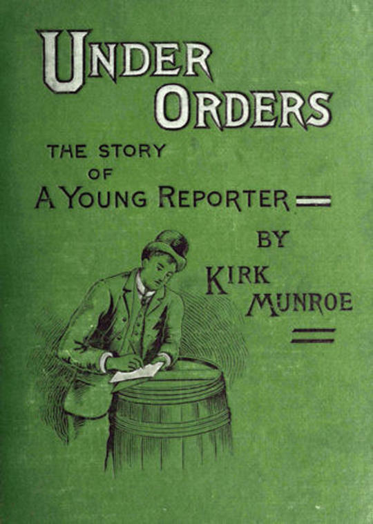 Under Orders The story of a young reporter